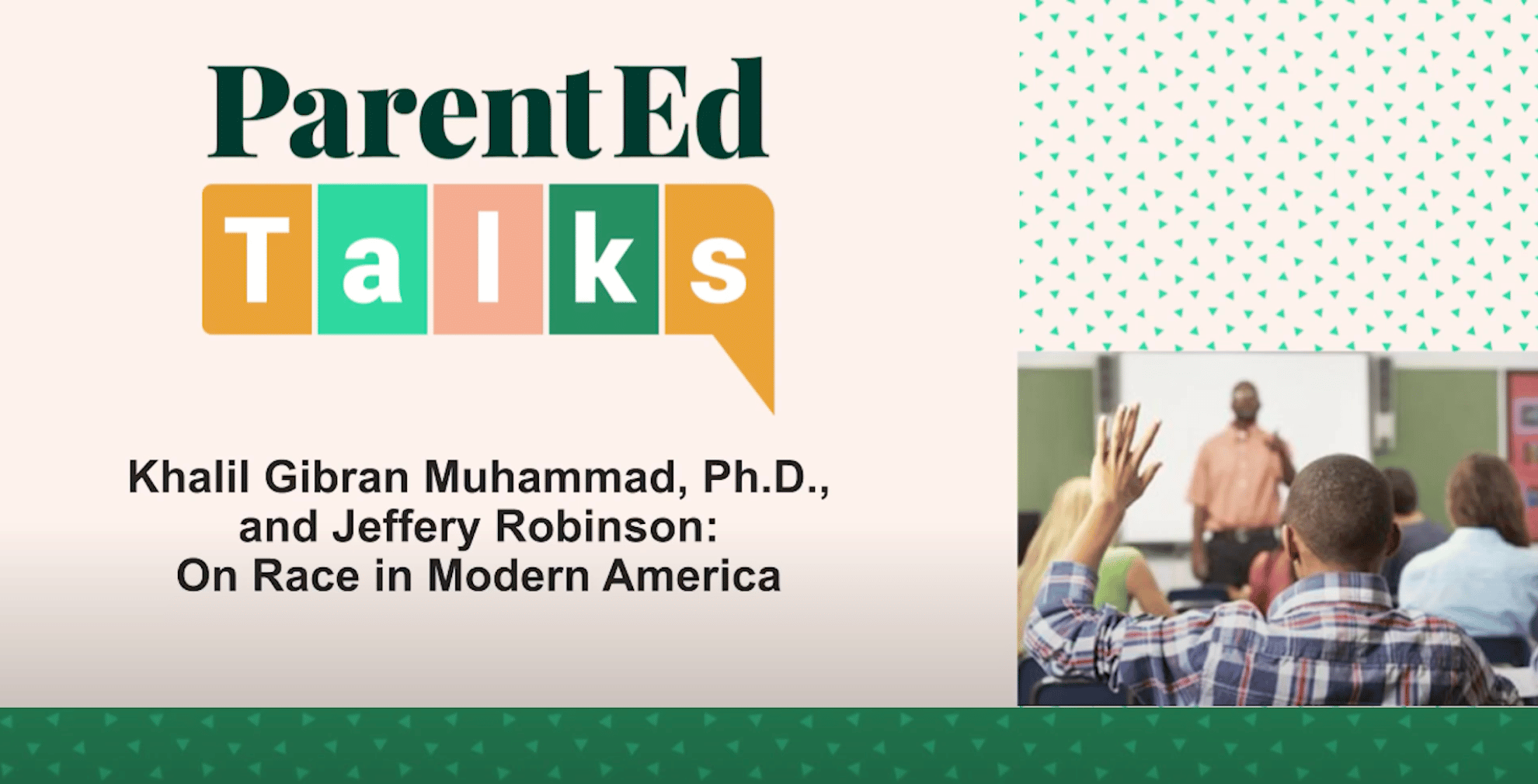 ParentEd talks, Khalil Gibran Muhammad and Jeffery Robinson on Race in Modern America